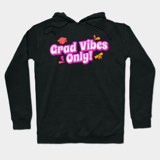 Grad Vibes Only - Class of 2024 Graduation Class Hoodie